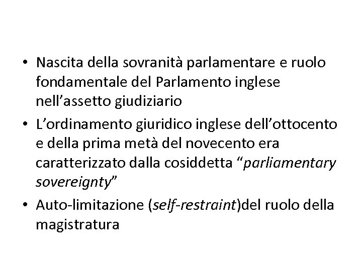  • Nascita della sovranità parlamentare e ruolo fondamentale del Parlamento inglese nell’assetto giudiziario