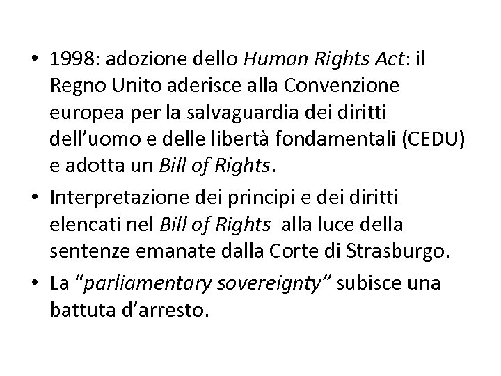  • 1998: adozione dello Human Rights Act: il Regno Unito aderisce alla Convenzione