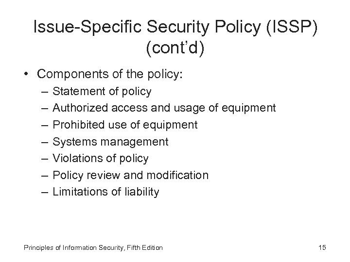 Issue-Specific Security Policy (ISSP) (cont’d) • Components of the policy: – – – –