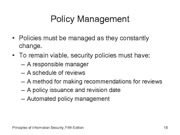 Policy Management • Policies must be managed as they constantly change. • To remain