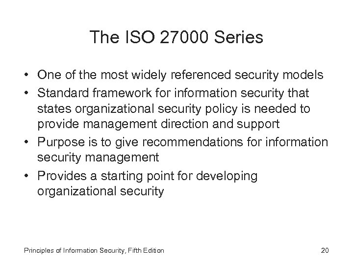 The ISO 27000 Series • One of the most widely referenced security models •