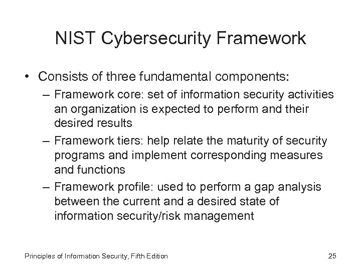 NIST Cybersecurity Framework • Consists of three fundamental components: – Framework core: set of