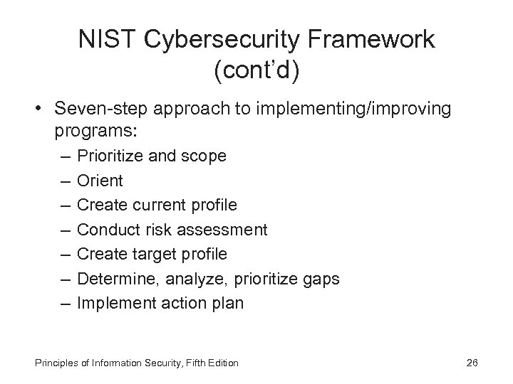 NIST Cybersecurity Framework (cont’d) • Seven-step approach to implementing/improving programs: – – – –