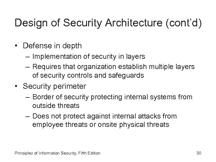 Design of Security Architecture (cont’d) • Defense in depth – Implementation of security in