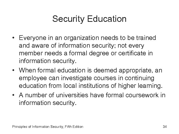 Security Education • Everyone in an organization needs to be trained and aware of