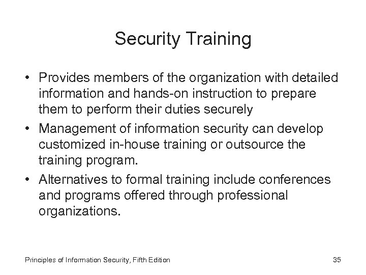 Security Training • Provides members of the organization with detailed information and hands-on instruction