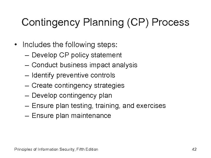 Contingency Planning (CP) Process • Includes the following steps: – – – – Develop