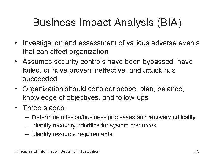 Business Impact Analysis (BIA) • Investigation and assessment of various adverse events that can