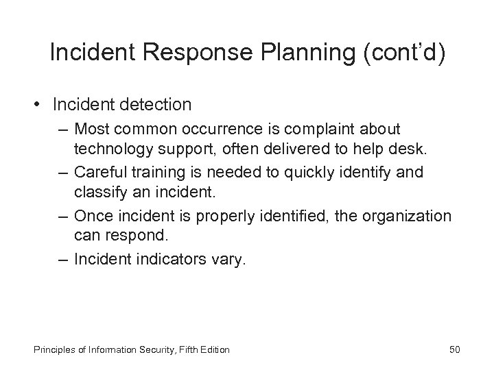 Incident Response Planning (cont’d) • Incident detection – Most common occurrence is complaint about