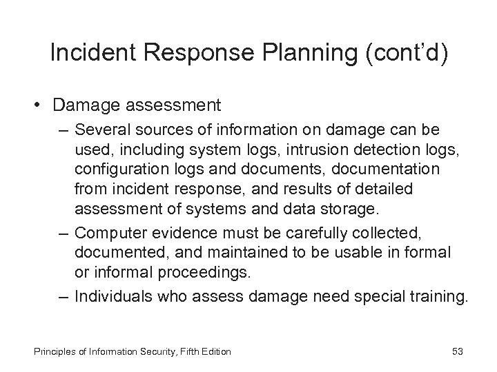 Incident Response Planning (cont’d) • Damage assessment – Several sources of information on damage