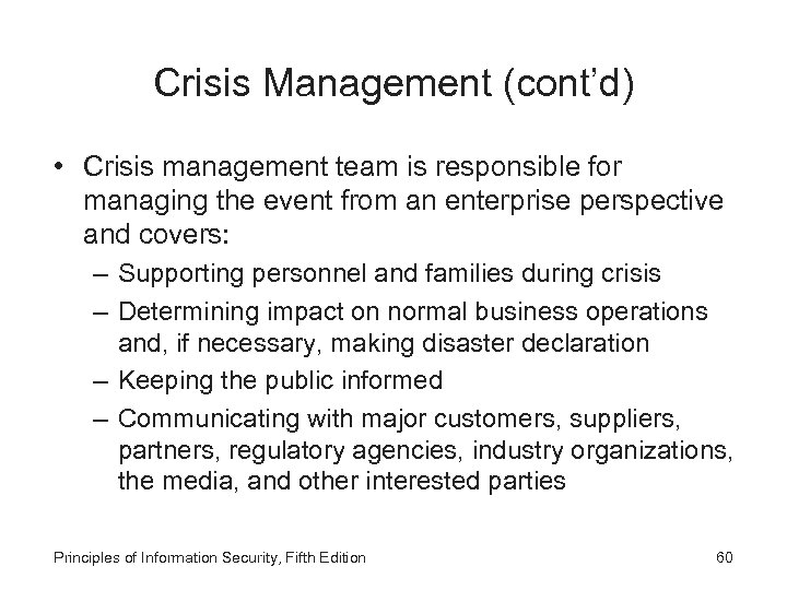 Crisis Management (cont’d) • Crisis management team is responsible for managing the event from