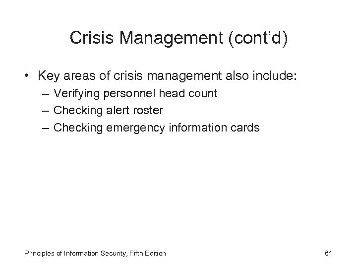 Crisis Management (cont’d) • Key areas of crisis management also include: – Verifying personnel