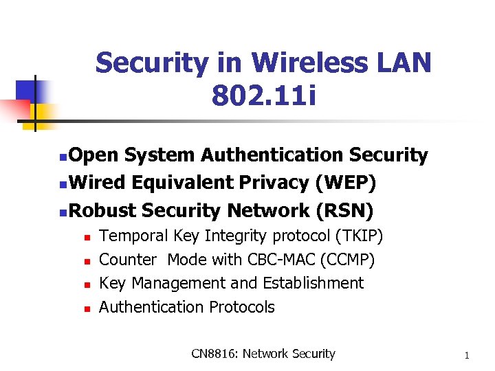 Security in Wireless LAN 802. 11 i Open System Authentication Security n. Wired Equivalent