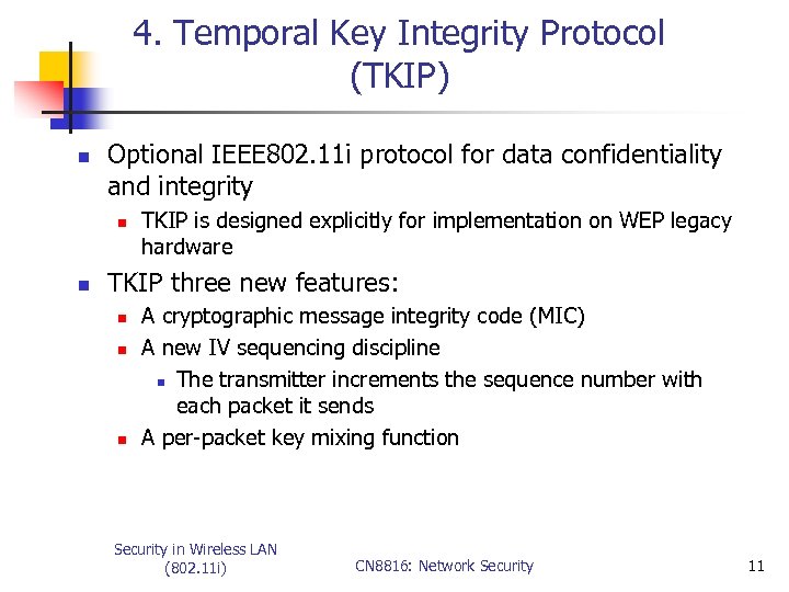 4. Temporal Key Integrity Protocol (TKIP) n Optional IEEE 802. 11 i protocol for