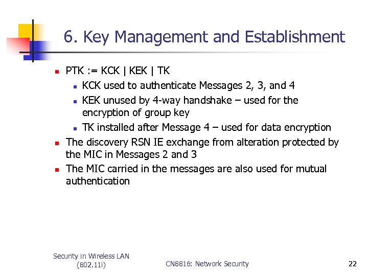 6. Key Management and Establishment n n n PTK : = KCK | KEK