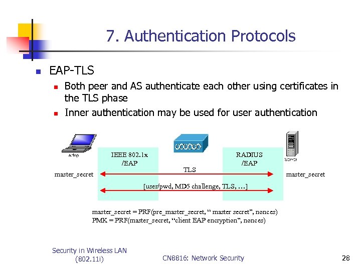 7. Authentication Protocols n EAP-TLS n n Both peer and AS authenticate each other