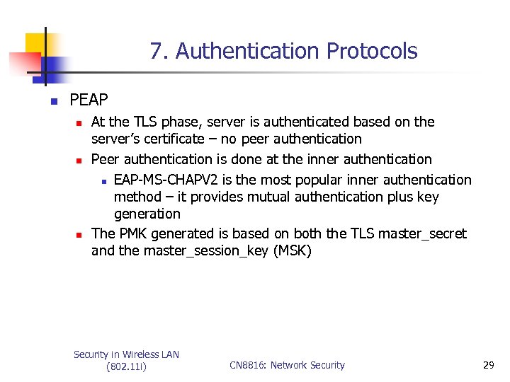 7. Authentication Protocols n PEAP n n n At the TLS phase, server is