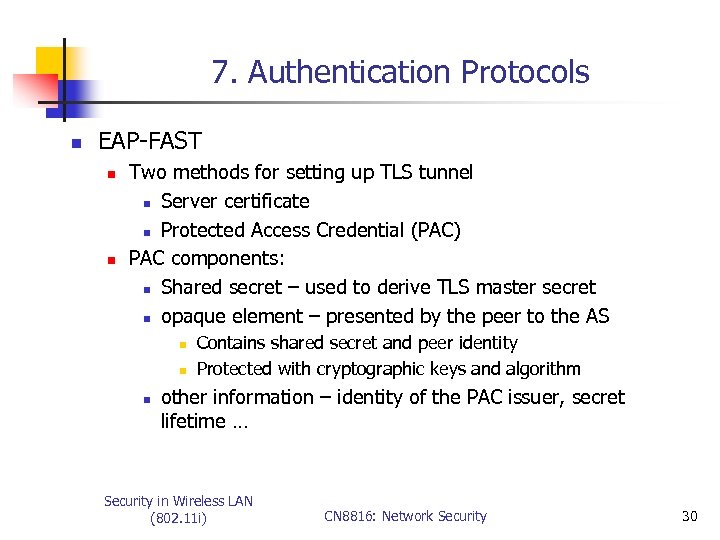 7. Authentication Protocols n EAP-FAST n n Two methods for setting up TLS tunnel