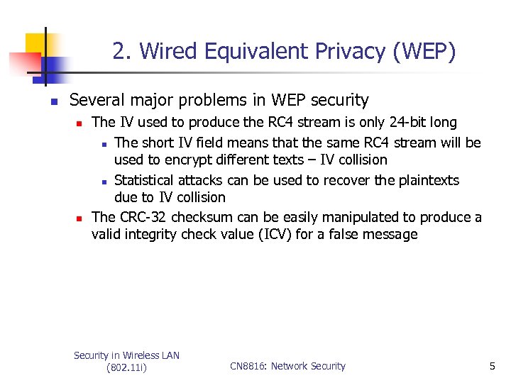 2. Wired Equivalent Privacy (WEP) n Several major problems in WEP security n n