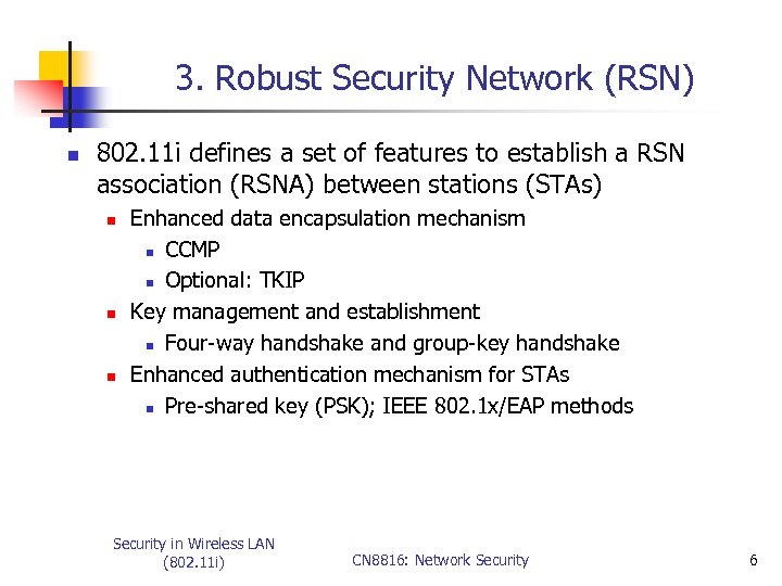 3. Robust Security Network (RSN) n 802. 11 i defines a set of features