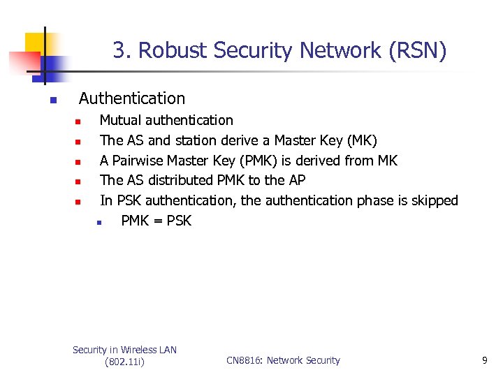 3. Robust Security Network (RSN) n Authentication n n Mutual authentication The AS and