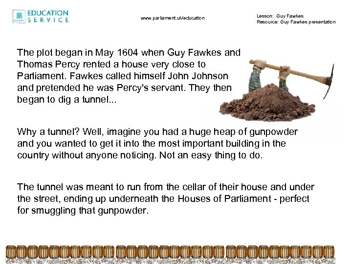 www. parliament. uk/education Lesson: Guy Fawkes Resource: Guy Fawkes presentation The plot began in