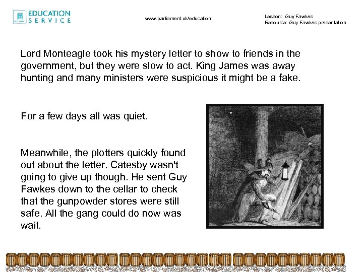 www. parliament. uk/education Lesson: Guy Fawkes Resource: Guy Fawkes presentation Lord Monteagle took his