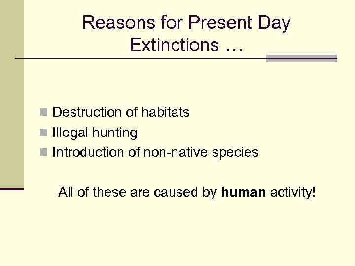 Reasons for Present Day Extinctions … n Destruction of habitats n Illegal hunting n