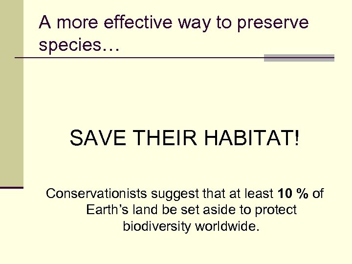 A more effective way to preserve species… SAVE THEIR HABITAT! Conservationists suggest that at