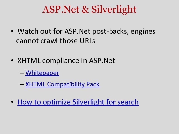 ASP. Net & Silverlight • Watch out for ASP. Net post-backs, engines cannot crawl