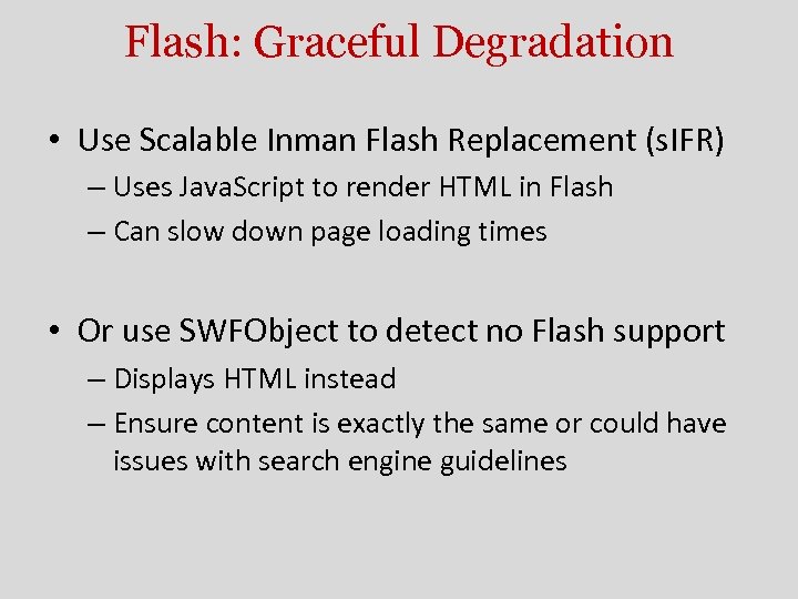 Flash: Graceful Degradation • Use Scalable Inman Flash Replacement (s. IFR) – Uses Java.