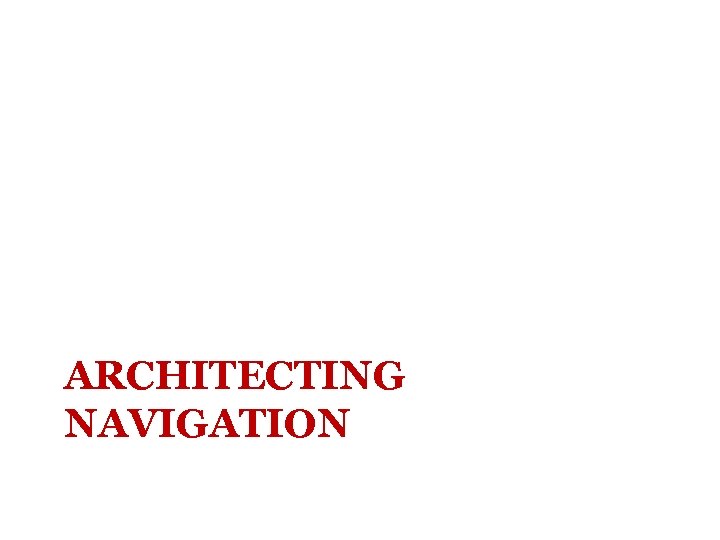 ARCHITECTING NAVIGATION 