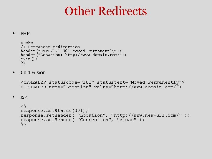 Other Redirects • PHP <? php // Permanent redirection header("HTTP/1. 1 301 Moved Permanently");