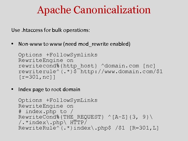 Apache Canonicalization Use. htaccess for bulk operations: • Non-www to www (need mod_rewrite enabled)