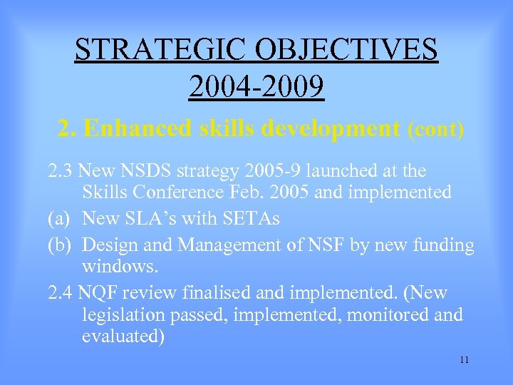 STRATEGIC OBJECTIVES 2004 -2009 2. Enhanced skills development (cont) 2. 3 New NSDS strategy
