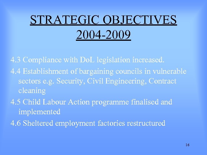 STRATEGIC OBJECTIVES 2004 -2009 4. 3 Compliance with Do. L legislation increased. 4. 4