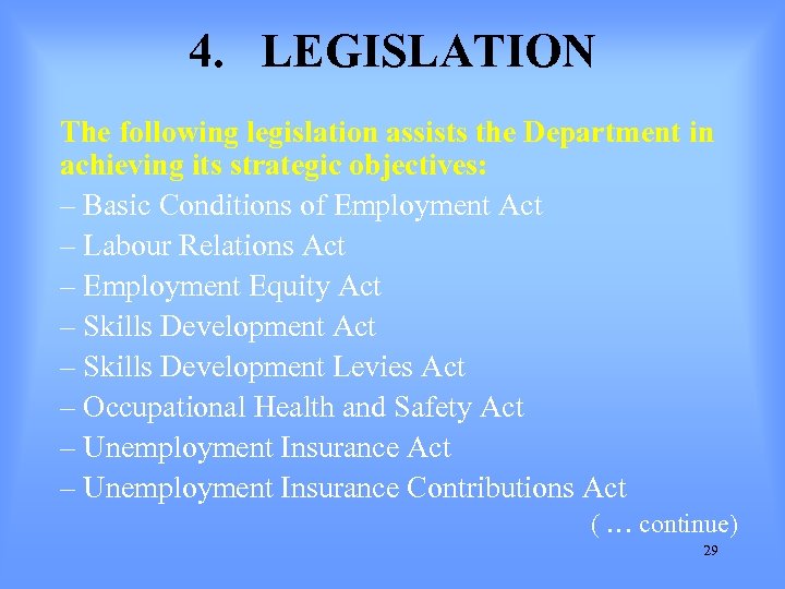 4. LEGISLATION The following legislation assists the Department in achieving its strategic objectives: –