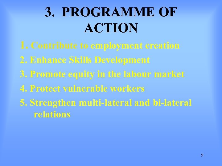 3. PROGRAMME OF ACTION 1. Contribute to employment creation 2. Enhance Skills Development 3.