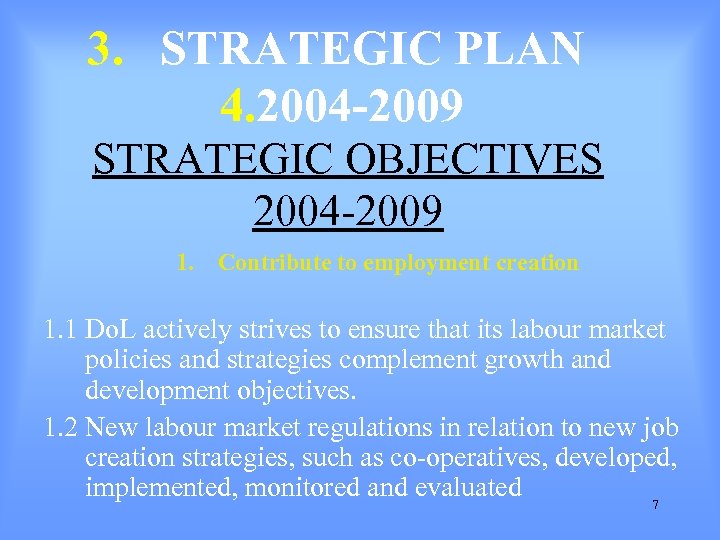 3. STRATEGIC PLAN 4. 2004 -2009 STRATEGIC OBJECTIVES 2004 -2009 1. Contribute to employment