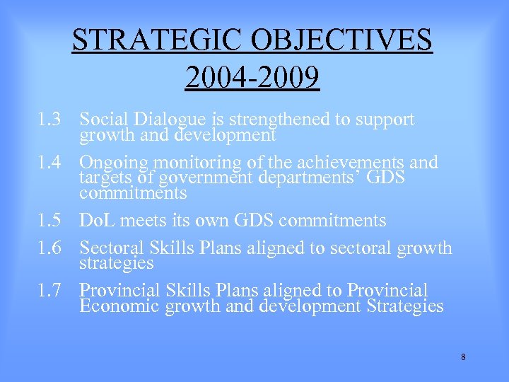 STRATEGIC OBJECTIVES 2004 -2009 1. 3 Social Dialogue is strengthened to support growth and