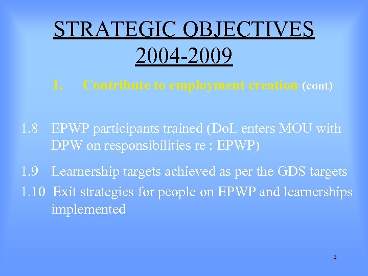 STRATEGIC OBJECTIVES 2004 -2009 1. Contribute to employment creation (cont) 1. 8 EPWP participants