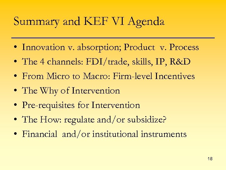 Summary and KEF VI Agenda • • Innovation v. absorption; Product v. Process The