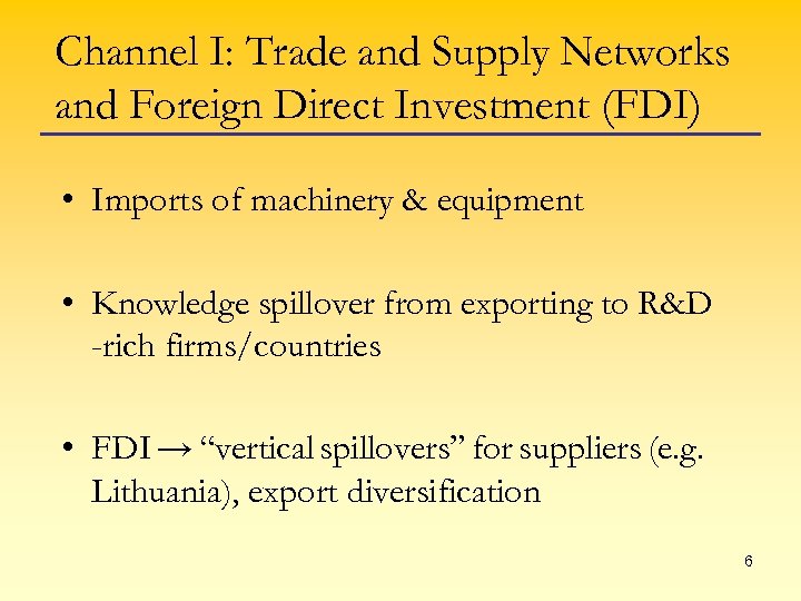 Channel I: Trade and Supply Networks and Foreign Direct Investment (FDI) • Imports of