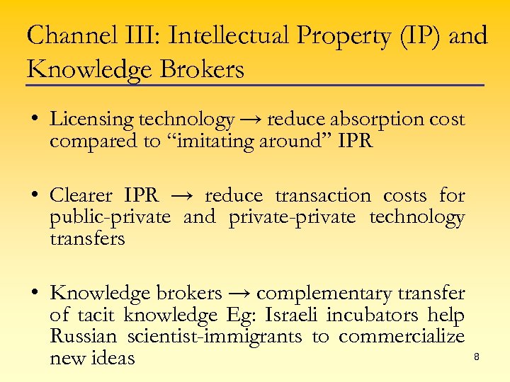 Channel III: Intellectual Property (IP) and Knowledge Brokers • Licensing technology → reduce absorption