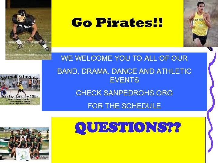 Go Pirates!! WE WELCOME YOU TO ALL OF OUR BAND, DRAMA, DANCE AND ATHLETIC