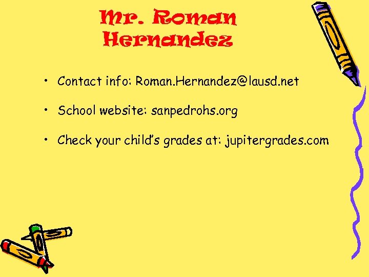 Mr. Roman Hernandez • Contact info: Roman. Hernandez@lausd. net • School website: sanpedrohs. org
