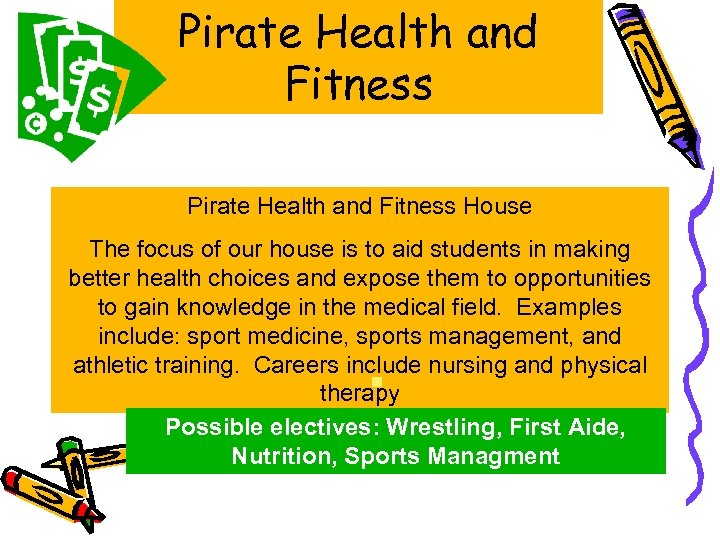 Pirate Health and Fitness House The focus of our house is to aid students