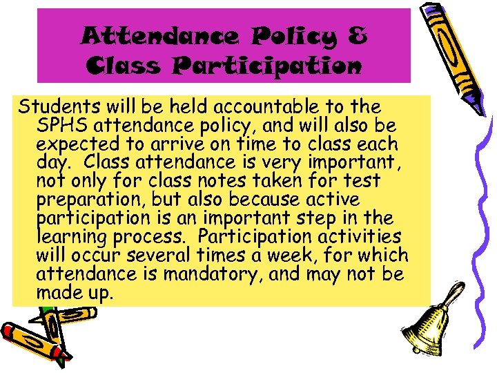 Attendance Policy & Class Participation Students will be held accountable to the SPHS attendance