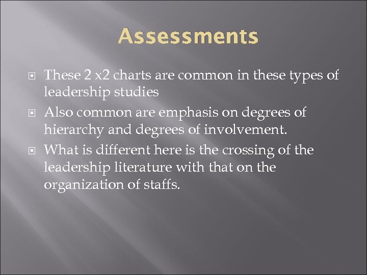 Assessments These 2 x 2 charts are common in these types of leadership studies