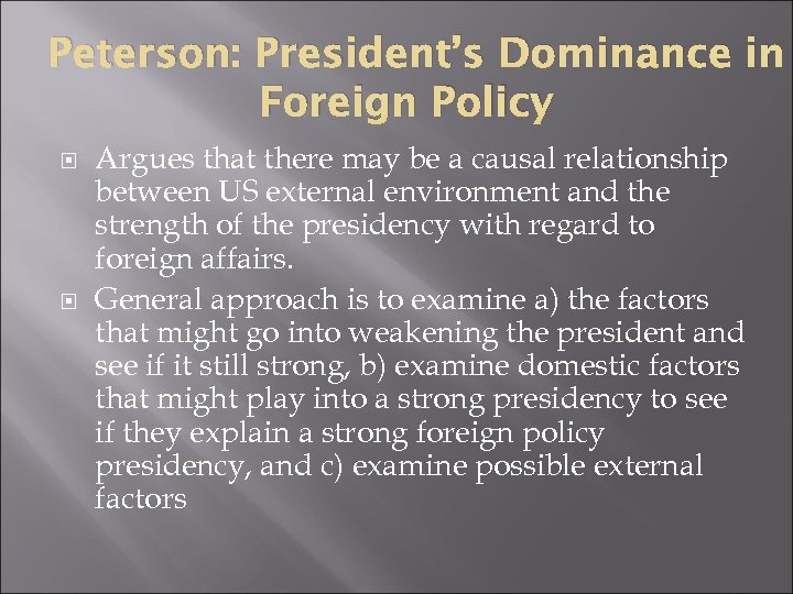 Peterson: President’s Dominance in Foreign Policy Argues that there may be a causal relationship